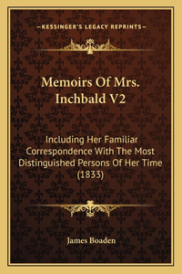 Memoirs Of Mrs. Inchbald V2