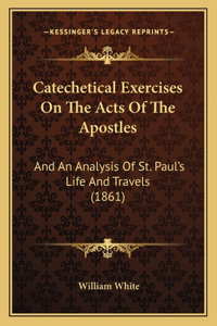 Catechetical Exercises On The Acts Of The Apostles
