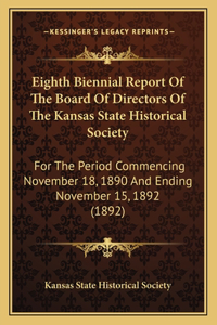 Eighth Biennial Report Of The Board Of Directors Of The Kansas State Historical Society