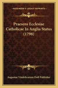 Praesens Ecclesiae Catholicae In Anglia Status (1798)