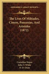 Lives Of Miltiades, Cimon, Pausanias, And Aristides (1872)