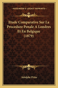Etude Comparative Sur La Procedure Penale A Londres Et En Belgique (1879)