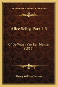 Alice Selby, Part 1-3