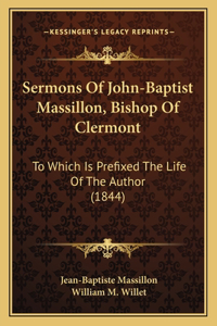 Sermons Of John-Baptist Massillon, Bishop Of Clermont