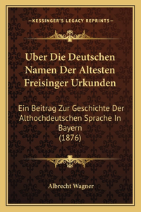 Uber Die Deutschen Namen Der Altesten Freisinger Urkunden
