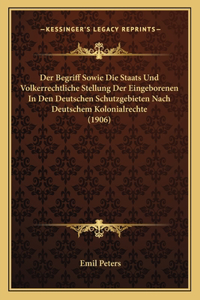 Begriff Sowie Die Staats Und Volkerrechtliche Stellung Der Eingeborenen In Den Deutschen Schutzgebieten Nach Deutschem Kolonialrechte (1906)