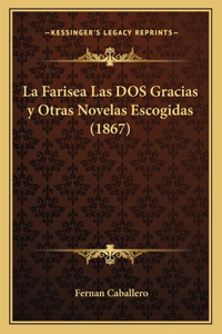 La Farisea Las DOS Gracias y Otras Novelas Escogidas (1867)