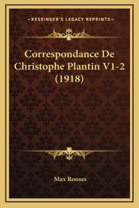 Correspondance De Christophe Plantin V1-2 (1918)