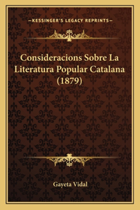 Consideracions Sobre La Literatura Popular Catalana (1879)