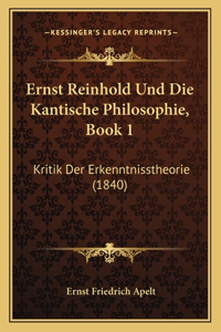 Ernst Reinhold Und Die Kantische Philosophie, Book 1