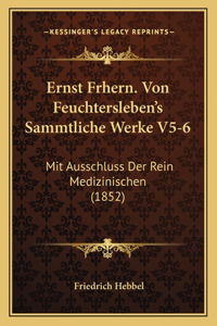Ernst Frhern. Von Feuchtersleben's Sammtliche Werke V5-6