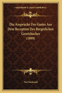 Die Anspruche Des Gastes Aus Dem Receptum Des Burgerlichen Gesetzbuches (1899)
