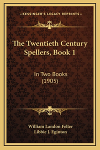 The Twentieth Century Spellers, Book 1