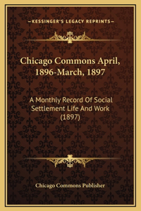 Chicago Commons April, 1896-March, 1897