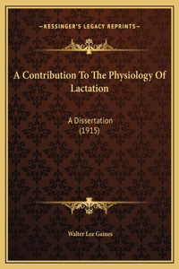 A Contribution To The Physiology Of Lactation