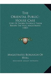 The Oriental Public-House Case
