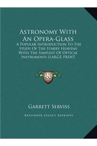 Astronomy with an Opera-Glass