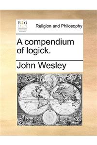 A Compendium of Logick.