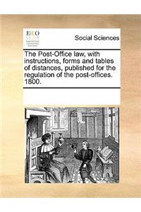 The Post-Office Law, with Instructions, Forms and Tables of Distances, Published for the Regulation of the Post-Offices. 1800.
