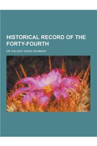 Historical Record of the Forty-Fourth; Or the East Essex Regiment