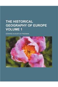 The Historical Geography of Europe Volume 1