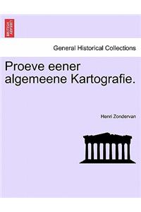 Proeve Eener Algemeene Kartografie.