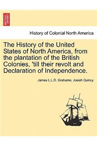 The History of the United States of North America, from the plantation of the British Colonies, 'till their revolt and Declaration of Independence. VOL. IV