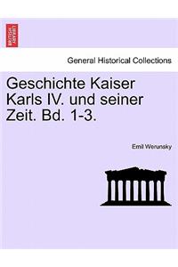 Geschichte Kaiser Karls IV. Und Seiner Zeit. Bd. 1-3. Erster Band