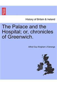 Palace and the Hospital; Or, Chronicles of Greenwich. Vol. II