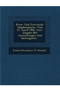 Kreis- Und Provinzial- Abgabengesetz, Vom 23. April 1906