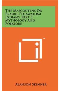 The Mascoutens Or Prairie Potawatomi Indians, Part 3, Mythology And Folklore