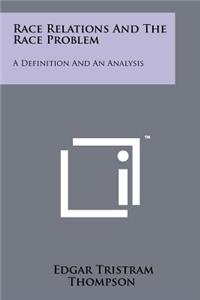 Race Relations And The Race Problem