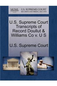 U.S. Supreme Court Transcripts of Record Doullut & Williams Co V. U S