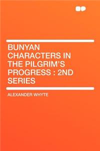 Bunyan Characters in the Pilgrim's Progress: 2nd Series