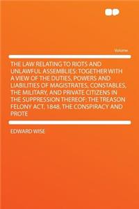 The Law Relating to Riots and Unlawful Assemblies