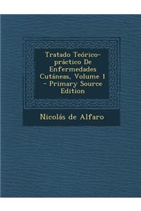 Tratado Teorico-Practico de Enfermedades Cutaneas, Volume 1