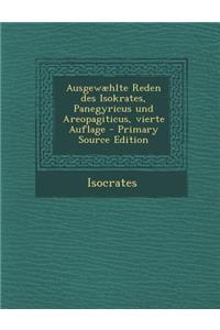 Ausgewaehlte Reden Des Isokrates, Panegyricus Und Areopagiticus, Vierte Auflage