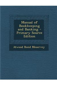 Manual of Bookkeeping and Banking - Primary Source Edition