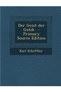 Der Geist Der Gotik - Primary Source Edition
