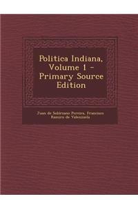 Politica Indiana, Volume 1 - Primary Source Edition