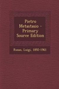 Pietro Metastasio - Primary Source Edition