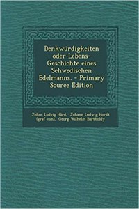 Denkwurdigkeiten Oder Lebens-Geschichte Eines Schwedischen Edelmanns. - Primary Source Edition