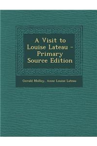 A Visit to Louise Lateau - Primary Source Edition