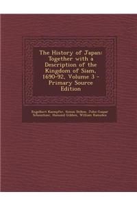 The History of Japan: Together with a Description of the Kingdom of Siam, 1690-92, Volume 3