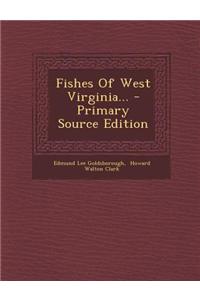 Fishes of West Virginia... - Primary Source Edition