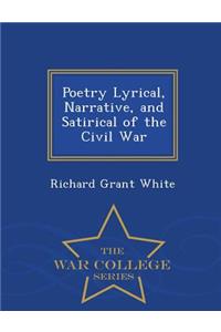 Poetry Lyrical, Narrative, and Satirical of the Civil War - War College Series