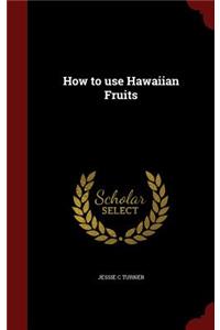 How to Use Hawaiian Fruits