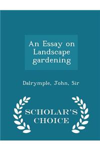 An Essay on Landscape Gardening - Scholar's Choice Edition