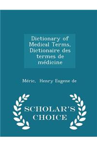 Dictionary of Medical Terms, Dictionaire Des Termes de Médicine - Scholar's Choice Edition