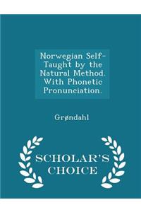 Norwegian Self-Taught by the Natural Method. with Phonetic Pronunciation. - Scholar's Choice Edition